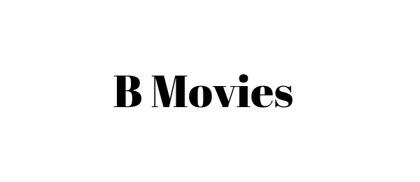 B Movies