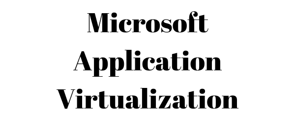 Microsoft Application Virtualization- Best and free Sandboxie alternatives