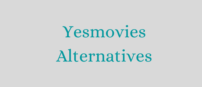 yesmovies alternatives